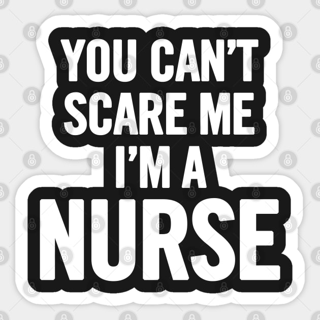 You Can't Scare Me I'm a Nurse Sticker by sergiovarela